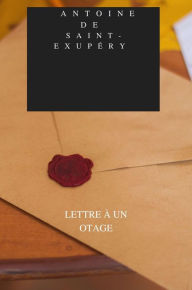 Title: LETTRE À UN OTAGE, Author: Antoine De Saint-exupéry