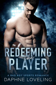 Title: Redeeming the Player: A Springville Rockets Sports Romance, Author: Daphne Loveling