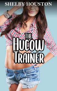 Title: The Hucow Trainer, Author: Shelby Houston