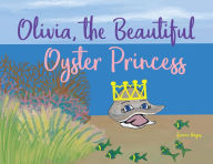 Title: Olivia, the Beautiful Oyster Princess, Author: Jeanne Hayes