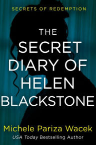 Title: The Secret Diary of Helen Blackstone, Author: Michele PW (Pariza Wacek)