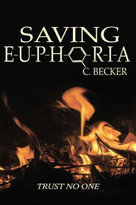 Title: Saving Euphoria, Author: C. Becker