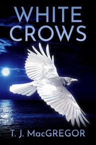 Title: White Crows: A Mira Morales Thriller, Author: T. J. Macgregor