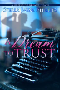 Title: A Dream to Trust, Author: Stella Jayne Phillips