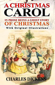 Title: A Christmas Carol In Prose Being: A Ghost Story of Christmas, Author: Charles Dickens