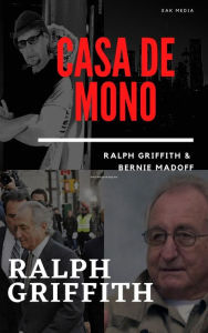 Title: Casa de Mono: Ralph Griffith and Bernie Madoff, Author: Ralph Griffith