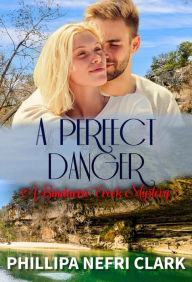 Title: A Perfect Danger (A Bindarra Creek Mystery Romance), Author: Phillipa Nefri Clark