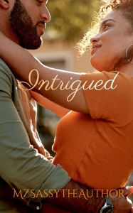 Title: Intrigued: A Turner Friends Novel, Author: MzSassytheAuthor