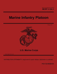 Title: Marine Corps Reference Publication MCRP 3-10A.3 Marine Infantry Platoon February 2021, Author: United States Government Usmc