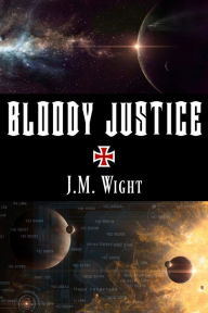 Title: Bloody Justice: A Short Story, Author: J. M. Wight