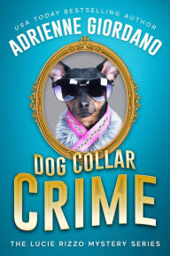 Title: Dog Collar Crime: A Crime Caper Animal Mystery, Author: Adrienne Giordano