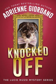 Title: Knocked Off: A Criminally Funny Art Heist Caper, Author: Adrienne Giordano
