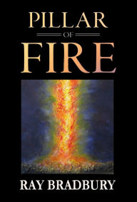 Title: PILLAR OF FIRE, Author: RA BRADBURY