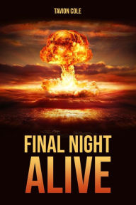 Title: Final Night Alive, Author: Tavion Cole