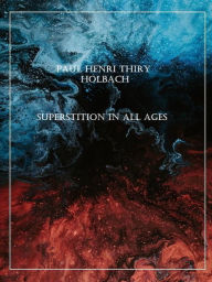 Title: Superstition In All Ages, Author: Paul Henri Thiry Holbach