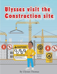 Title: Ulysses Visit The Construction Site, Author: Ulysses Thomas