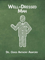 Title: Well-Dressed Man, Author: Dr. Craig Anthony Ashford