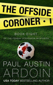 Title: The Offside Coroner, Author: Paul Austin Ardoin