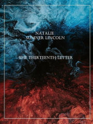 Title: The Thirteenth Letter, Author: Natalie Sumner Lincoln