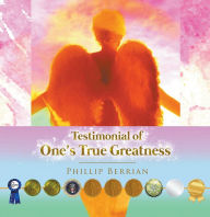 Title: Testimonial Of One's True Greatness, Author: Phillip Berrian