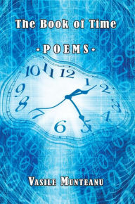 Title: The Book of Time: Poems, Author: Vasile Munteanu