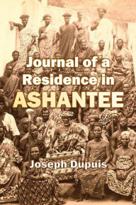 Title: Journal of a Residence in Ashantee, Author: Joseph Dupuis