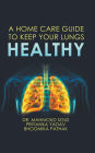 A HOME CARE GUIDE TO KEEP YOUR LUNGS HEALTHY