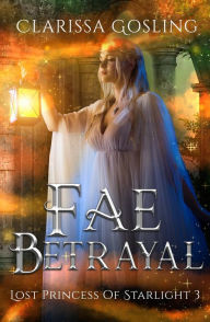 Title: Fae Betrayal, Author: Clarissa Gosling