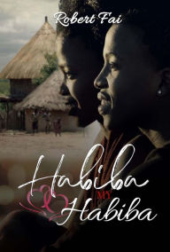 Title: Habiba, My Habiba, Author: Robert Fai