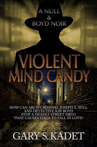Title: Violent Mind Candy, Author: Gary S. Kadet