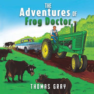 Title: The Adventures of Frog Doctor, Author: Thomas Gray