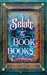 Title: Selah: The Book of Books Chronicles, Author: Rose Gaspard