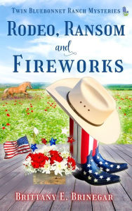 Rodeo, Ransom, and Fireworks: A Small-Town Cozy Mystery