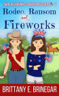 Rodeo, Ransom, and Fireworks: A Small-Town Cozy Mystery