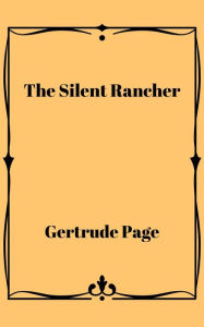 Title: The Silent Rancher, Author: Gertrude Page