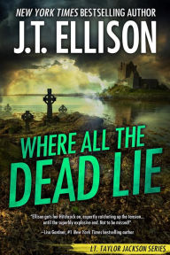 Title: Where All the Dead Lie: A Taylor Jackson Novel, Author: J. T. Ellison