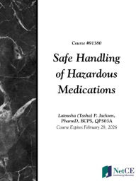 Title: Safe Handling of Hazardous Medications, Author: Latousha (Tasha) Jackson