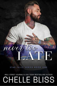 Title: Never Too Late, Author: Chelle Bliss