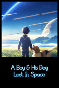 Title: A Boy & His Dog Lost In Space, Author: Mr F
