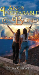 Title: An Inseparable Bond, Author: NORA OBIKWELU