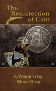 Title: The Resurrection of Cain, Author: Steve Croy