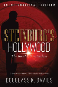 Title: STEINBURG'S HOLLYWOOD: The Road to Amsterdam, Author: Douglass Davies