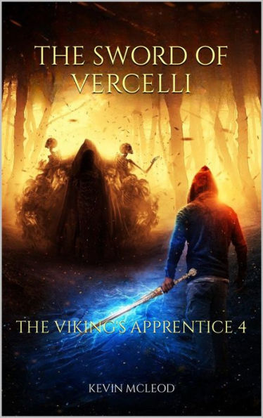 The Sword of Vercelli: The Viking's Apprentice 4