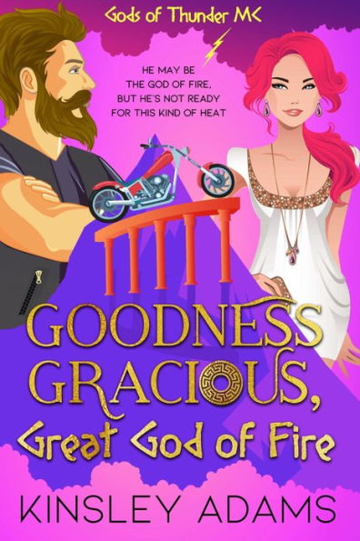 Goodness Gracious, Great God of Fire: A Paranormal Romantic Comedy