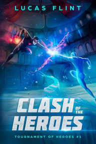 Title: Clash of the Heroes, Author: Lucas Flint