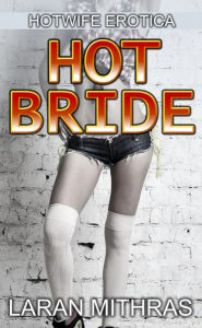 Title: Hot Bride, Author: Laran Mithras