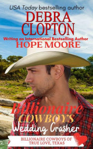 Title: Billionaire Cowboy's Wedding Crasher, Author: Debra Clopton