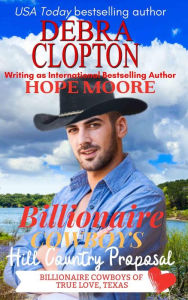 Title: Billionaire Cowboy's Hill Country Proposal, Author: Debra Clopton