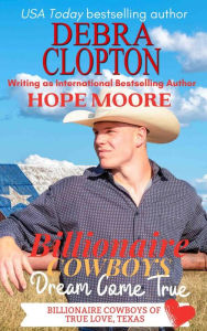 Title: Billionaire Cowboy's Dream Come True, Author: Debra Clopton