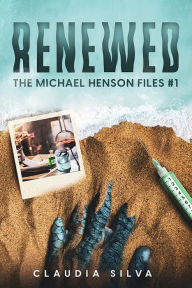 Title: Renewed: The Michael Henson Files #1, Author: Claudia Silva